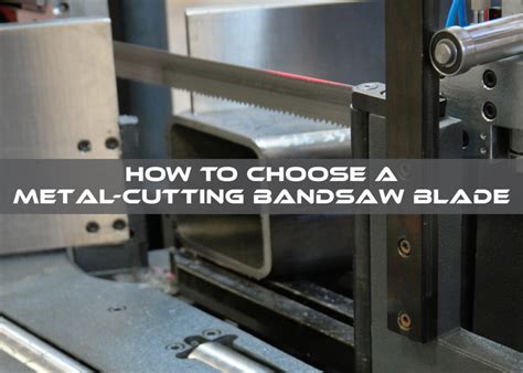 How To Choose A Metal Cutting Bandsaw Blade