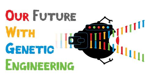 Our Future With Genetic Engineering Youtube