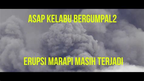 THE ERUPTION OF MOUNT MARAPI KNOWS NO HOLIDAY ERUPSI GUNUNG MARAPI