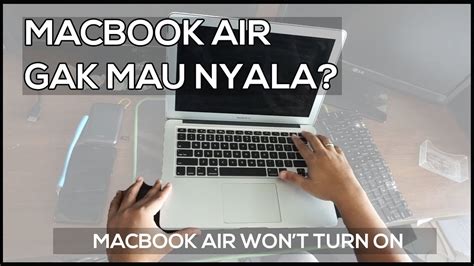 CARA MEMPERBAIKI MACBOOK AIR GAK MAU NYALA REPAIR MACBOOK AIR WON T