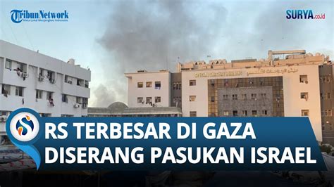 Pasukan Israel Kembali Serang Rs Terbesar Di Jalur Gaza Akibatkan