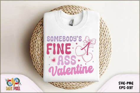 Somebodys Fine Ass Valentine Svg Graphic By Dark Pixel · Creative Fabrica