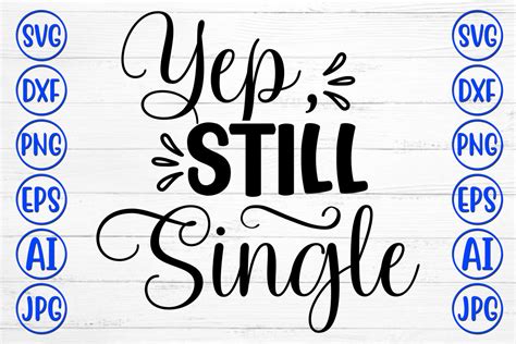 Yep Still Single Graphic By Designadda Creative Fabrica