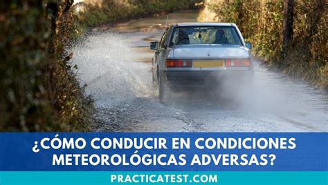 Cómo conducir en condiciones meteorológicas adversas