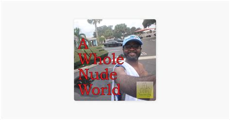 The Naturist Living Show A Whole Nude World On Apple Podcasts