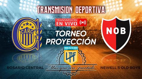 Rosario Central Vs Newells En Vivo Torneo Proyeccion Lpf