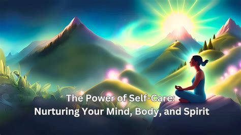 Do You Self Care Nurturing Your Mind Body And Spirit By The