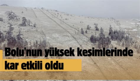 Bolu Nun Y Ksek Kesimlerinde Kar Etkili Oldu Bolu Takip Gazetesi