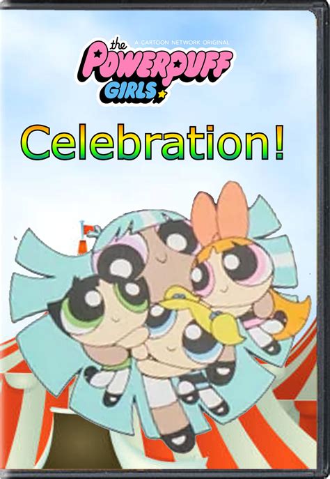 The Powerpuff Girls Celebration Dvd By Jack1set2 On Deviantart