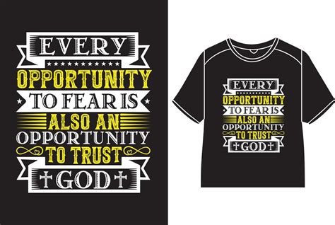 Every Opportunity To Fear Is Also An Opportunity To Trust God T Shirt