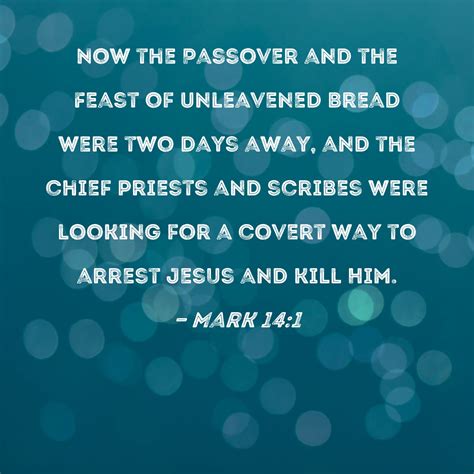 Mark 141 Now The Passover And The Feast Of Unleavened Bread Were Two