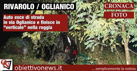 Rivarolo Canavese Auto Esce Di Strada In Via Oglianico E Finisce In