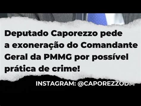 DEPUTADO CAPOREZZO PEDE A EXONERAÇÃO DO COMANDANTE DA PMMG POR SUPOSTA