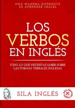 Libro Los Verbos En Ingl S Todo Lo Que Necesitas Saber Sobre Las