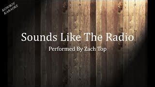 Sounds Like The Radio Zach Top Karaoke Chords Chordify