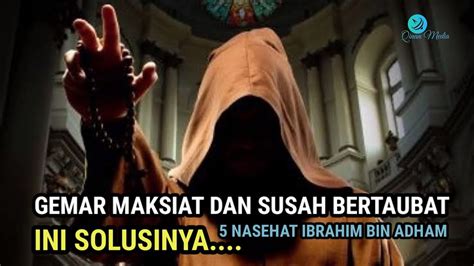 Nasehat Ibrahim Bin Adham Agar Terhindar Berbuat Maksiat Youtube