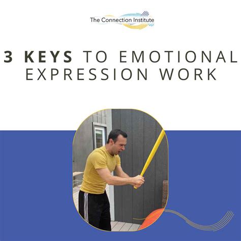 3 Keys to Emotional Expression Work - The Connection Institute