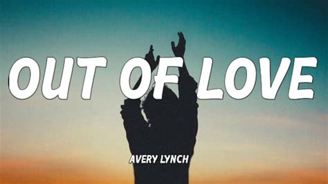 Avery Lynch Out Of Love Lyrics Youtube