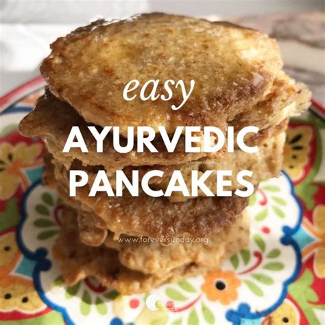 Delicious Ayurvedic Pancakes Foreversunday Ayurveda And Yoga