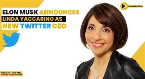 Elon Musk Announces Linda Yaccarino As New Twitter Ceo