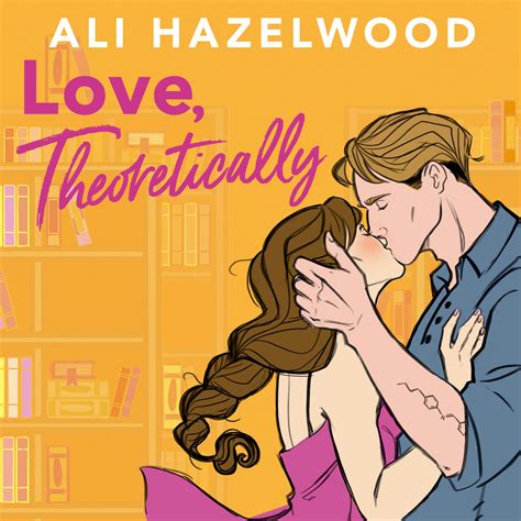 Love Theoretically From The Bestselling Author Of The Love Hypothesis