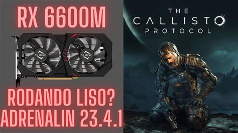 SERÁ QUE A RX 6600M DEU CONTA DE RODAR O THE CALLISTO PROTOCOL