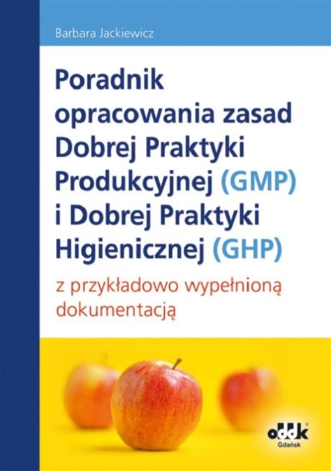 Poradnik Opracowania Zasad Dobrej Praktyki Produkcyjnej Gmp I Dobrej