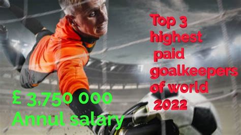 Top 3 Highest Paid Goalkeepers Of The World 2022 Shorts Football