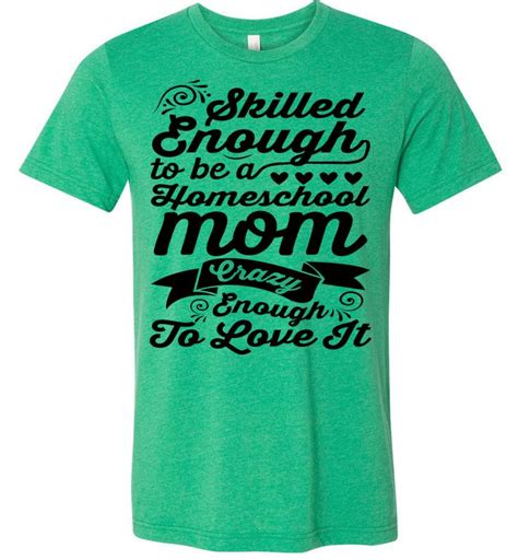 Homeschool Mom Crazy Enough To Love It Homeschool Mom Tshirt Mom