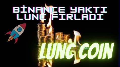 Lunc Coin de Binance Yakımı Geldi Son Durum Yorum Haberler Analizler