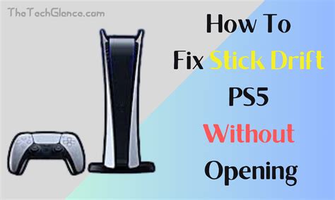 How To Fix Stick Drift Ps Without Opening