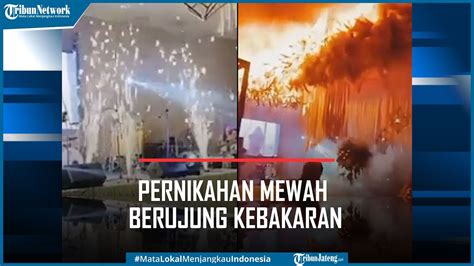 Viral Pesta Pernikahan Mewah Pakai Kembang Api Berujung Kebakaran Youtube