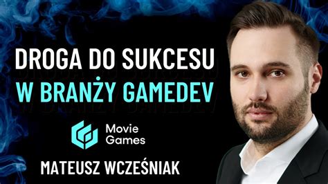 Od Pasji Do Sukcesu W Wiecie Gamedev Mateusz Wcze Niak Ceo Movie