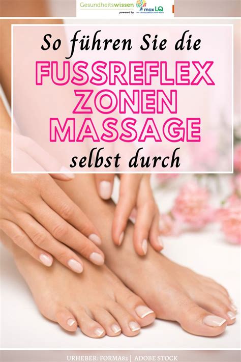 Fußreflexzonen So Führen Sie Eine Fußreflexzonenmassage Selbst Durch