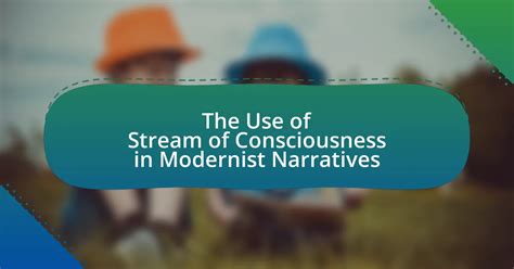 The Use Of Stream Of Consciousness In Modernist Narratives • Bsuenglish.com