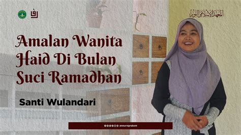 Amalan Wanita Haid Di Bulan Suci Ramadhan Santi Wulandari Youtube