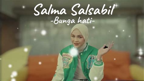 Bunga Hati Salma Salsabil Lyrics Youtube