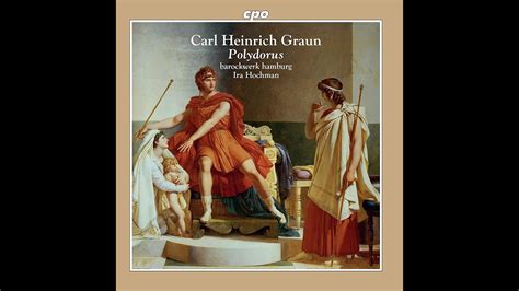 Carl Heinrich Graun C 1703 1759 Polydorus GraunWV B I 3 YouTube