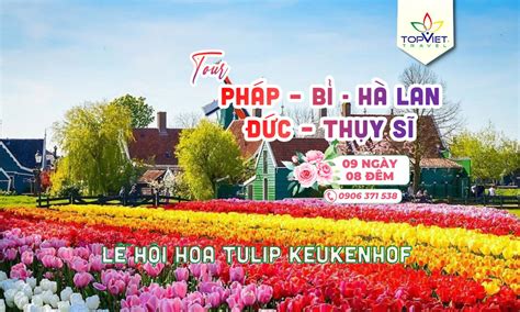 KHÁM PHÁ 5 NƯỚC CHÂU ÂU LỄ HỘI HOA TULIP 2023 Top Viet Travel