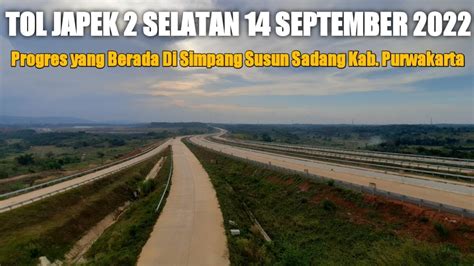 Tol Japek 2 Selatan Update Progres Zona 4 Simpang Susun Sadang