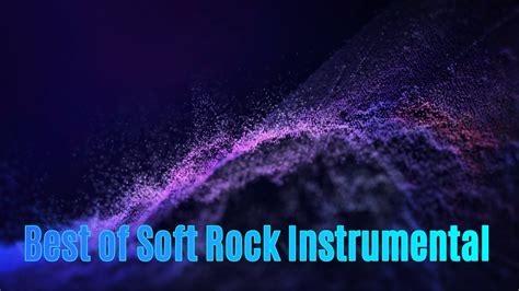 Rock Instrumental Music Best Of Soft Rock Instrumental Youtube