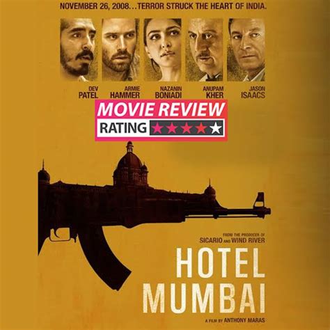 Hotel Mumbai Movie Review Dev Patel And Anupam Kher Shine In A