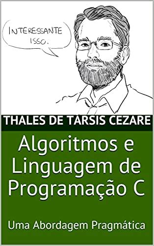 PDF Algoritmos e Linguagem de Programação C Uma Abordagem Pragmática