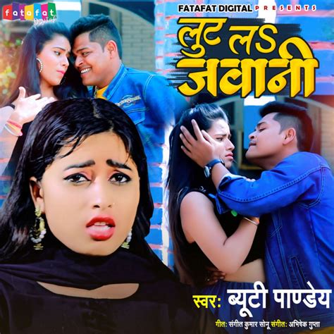 Lut La Jawani Bhojpuri Single By Beauty Pandey Spotify