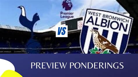 Tottenham Vs West Brom Warm Up Preview Ponderings Youtube