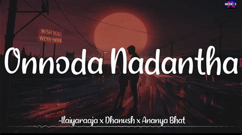 𝗢𝗻𝗻𝗼𝗱𝗮 𝗡𝗮𝗱𝗮𝗻𝘁𝗵𝗮 Lyrics Ilaiyaraaja X Dhanush X Ananya Bhat Viduthalai Onnodanadantha