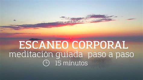 Meditación Escaneo Corporal 15 minutos YouTube