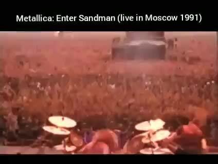 Metallica Enter Sandman Live In Moscow 1991 IFunny