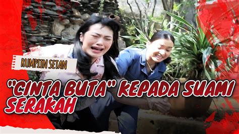 Cinta Buta Kepada Suami Serakah Tega Usir Adik Kandung Dari Rumah