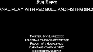 Ivy Lopez Anal Play With Red Bull And Fisting Full Vi